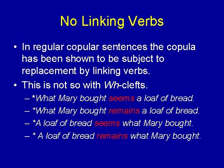 No Linking Verbs • In regular copular sentences the copula has been shown to