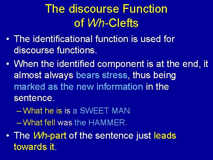 The discourse Function of Wh-Clefts • The identificational function is used for discourse functions.