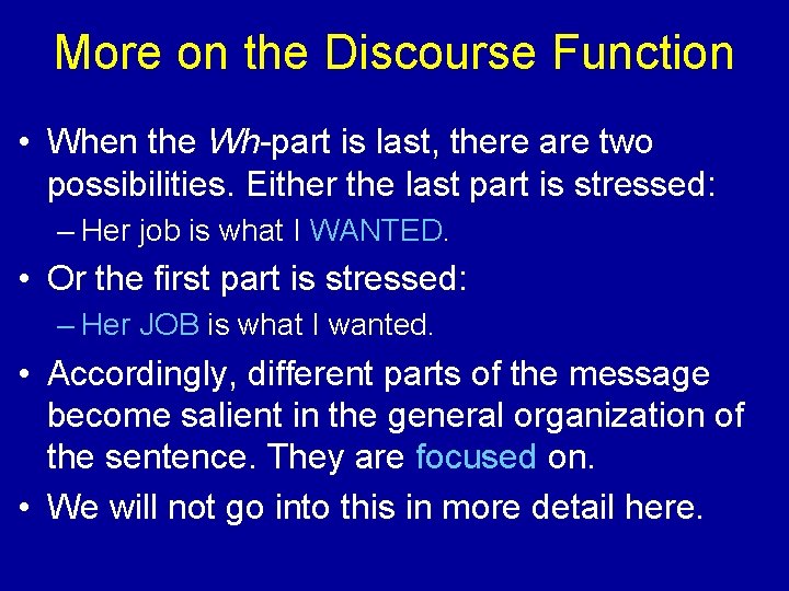 More on the Discourse Function • When the Wh-part is last, there are two