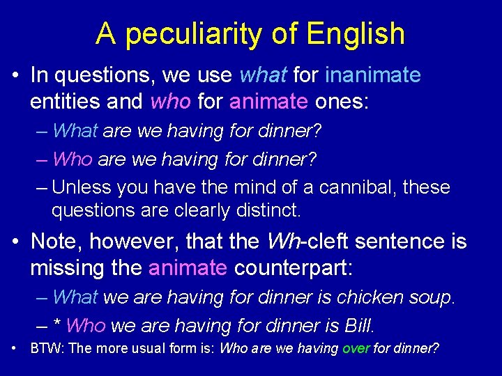 A peculiarity of English • In questions, we use what for inanimate entities and