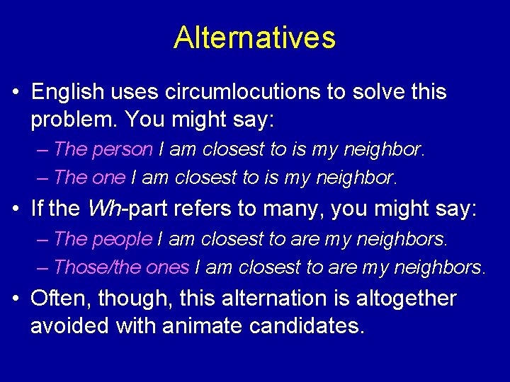 Alternatives • English uses circumlocutions to solve this problem. You might say: – The