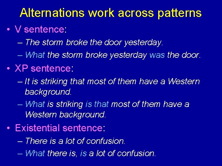 Alternations work across patterns • V sentence: – The storm broke the door yesterday.