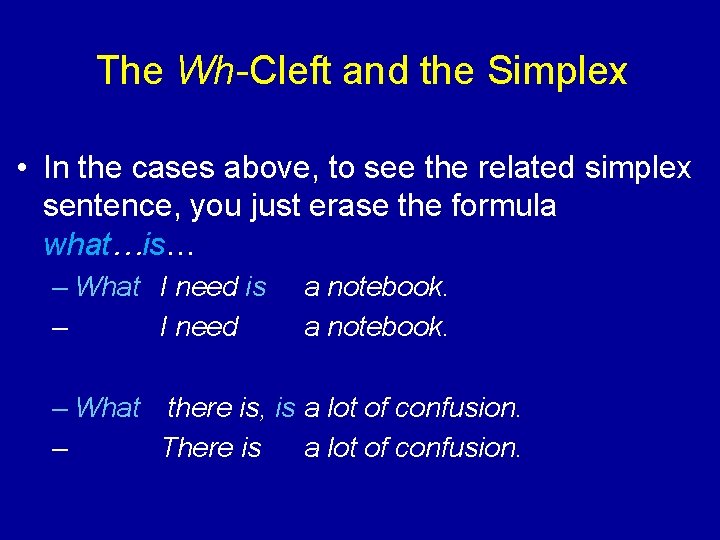 The Wh-Cleft and the Simplex • In the cases above, to see the related