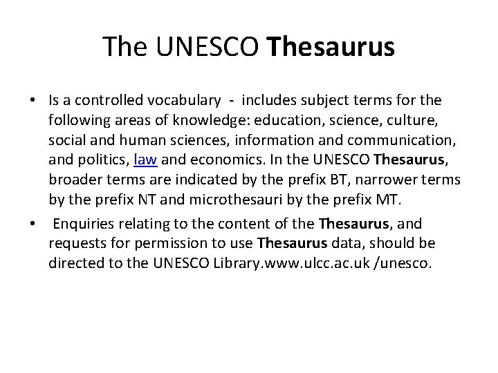 The UNESCO Thesaurus • Is a controlled vocabulary - includes subject terms for the