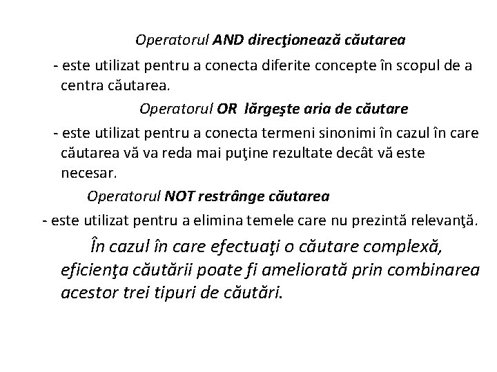  Operatorul AND direcţionează căutarea - este utilizat pentru a conecta diferite concepte în