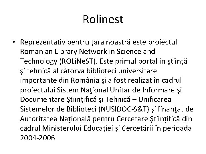 Rolinest • Reprezentativ pentru ţara noastră este proiectul Romanian Library Network in Science and