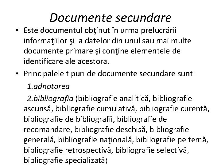 Documente secundare • Este documentul obţinut în urma prelucrării informaţiilor şi a datelor din