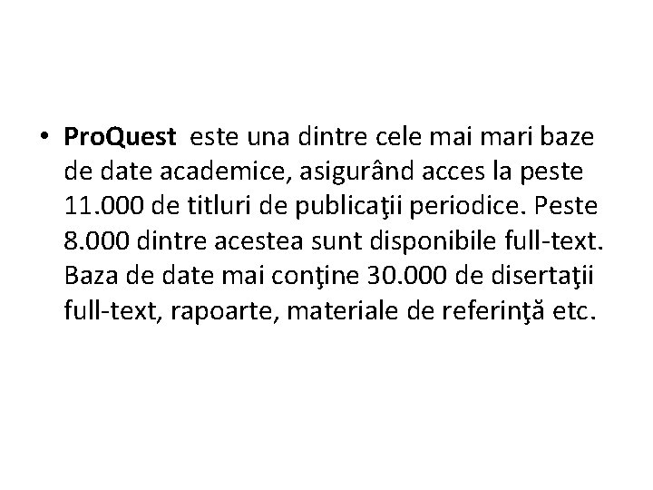  • Pro. Quest este una dintre cele mai mari baze de date academice,
