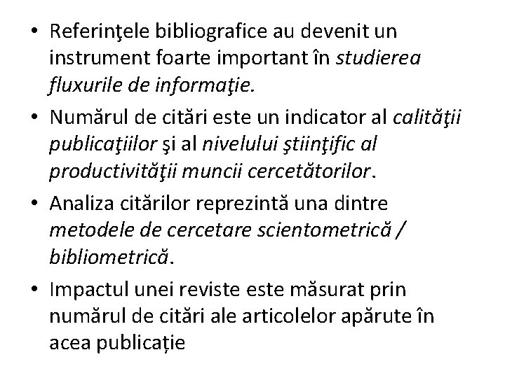  • Referinţele bibliografice au devenit un instrument foarte important în studierea fluxurile de