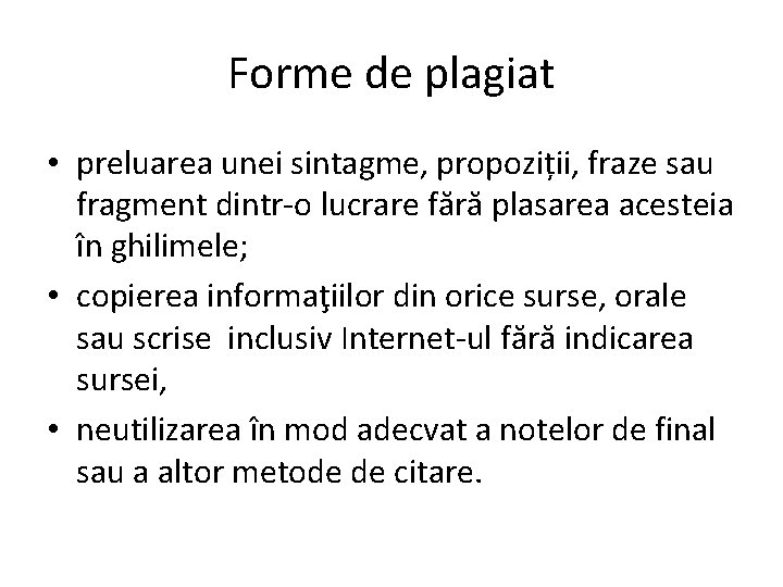 Forme de plagiat • preluarea unei sintagme, propoziții, fraze sau fragment dintr-o lucrare fără