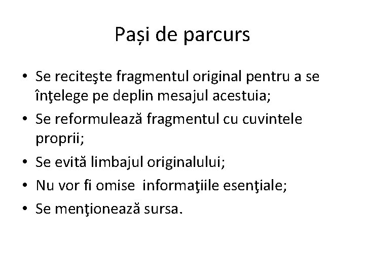 Pași de parcurs • Se reciteşte fragmentul original pentru a se înţelege pe deplin