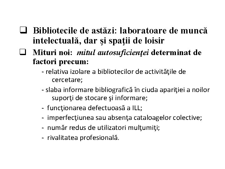 q Bibliotecile de astăzi: laboratoare de muncă intelectuală, dar şi spaţii de loisir q