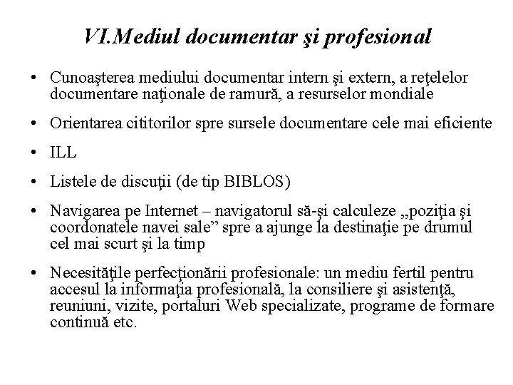 VI. Mediul documentar şi profesional • Cunoaşterea mediului documentar intern şi extern, a reţelelor