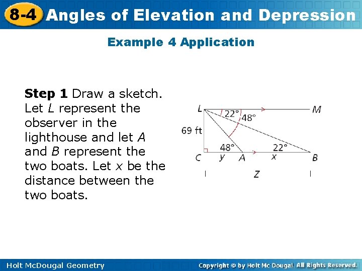 8 -4 Angles of Elevation and Depression Example 4 Application Step 1 Draw a