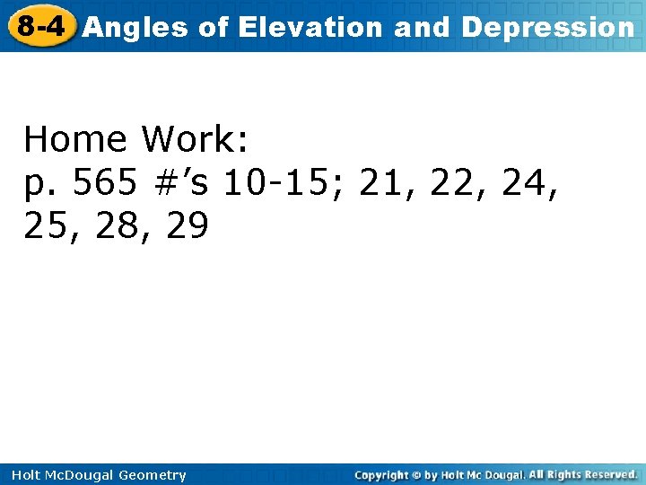 8 -4 Angles of Elevation and Depression Home Work: p. 565 #’s 10 -15;