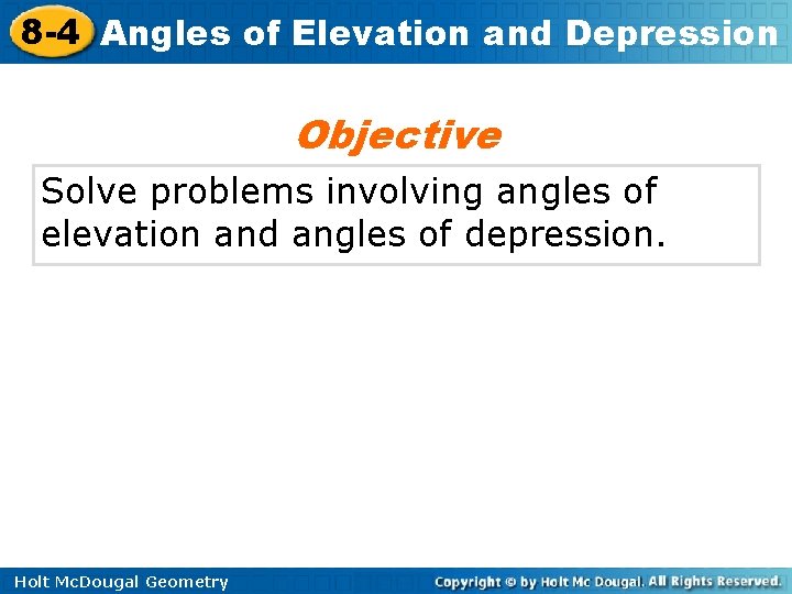 8 -4 Angles of Elevation and Depression Objective Solve problems involving angles of elevation