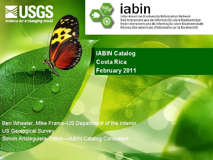 IABIN Catalog Costa Rica February 2011 Ben Wheeler, Mike Frame–US Department of the Interior,