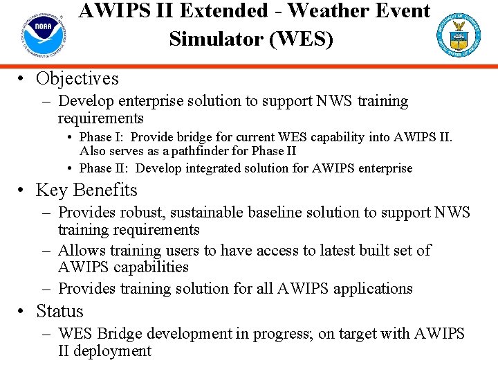 AWIPS II Extended - Weather Event Simulator (WES) • Objectives – Develop enterprise solution