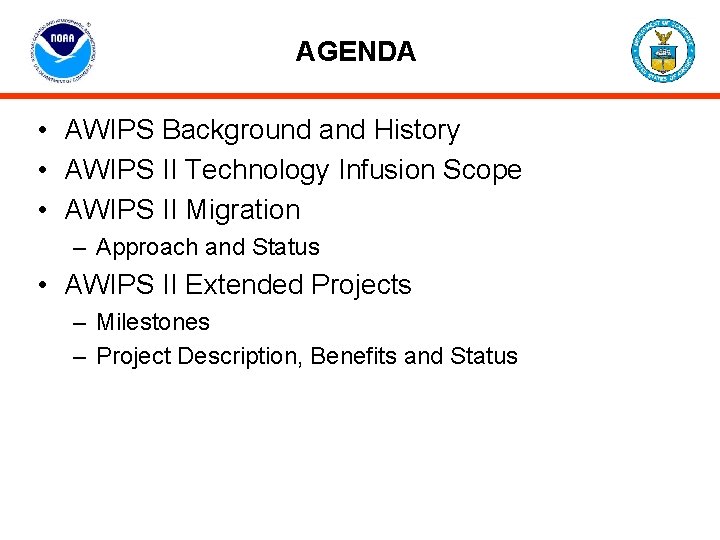 AGENDA • AWIPS Background and History • AWIPS II Technology Infusion Scope • AWIPS