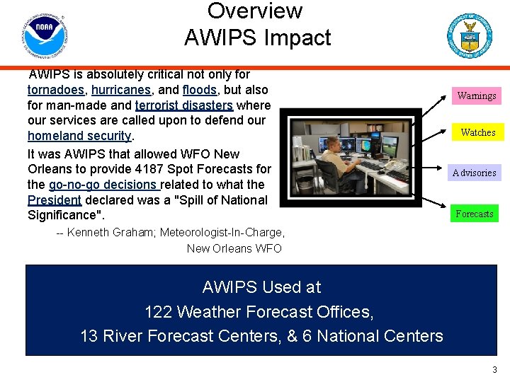 Overview AWIPS Impact AWIPS is absolutely critical not only for tornadoes, hurricanes, and floods,