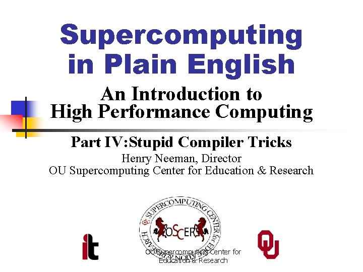Supercomputing in Plain English An Introduction to High Performance Computing Part IV: Stupid Compiler