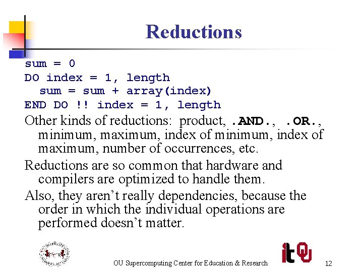 Reductions sum = 0 DO index = 1, length sum = sum + array(index)