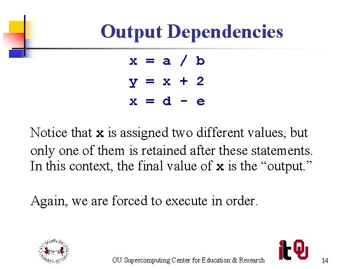 Output Dependencies x = a / b y = x + 2 x =