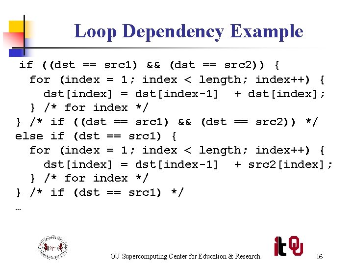 Loop Dependency Example if ((dst == src 1) && (dst == src 2)) {