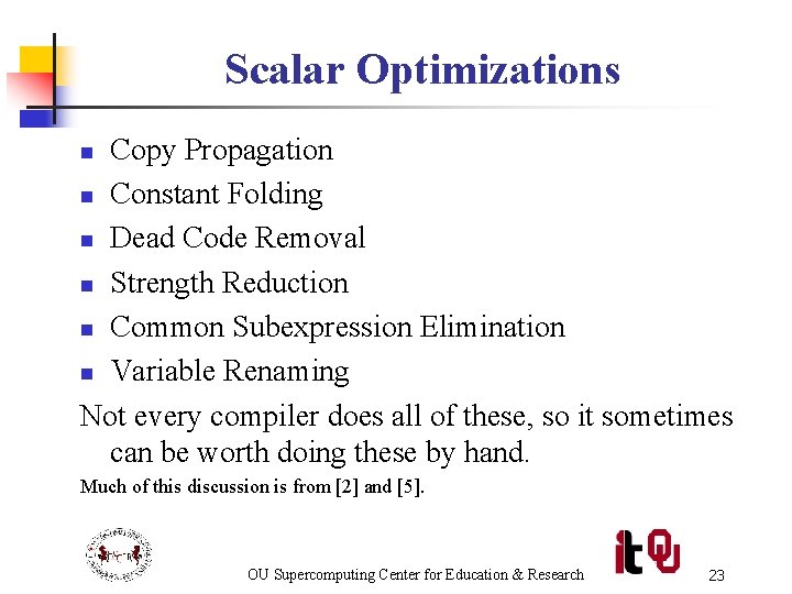 Scalar Optimizations Copy Propagation n Constant Folding n Dead Code Removal n Strength Reduction