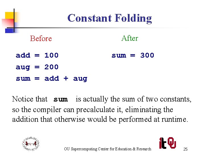 Constant Folding After Before add = 100 aug = 200 sum = add +