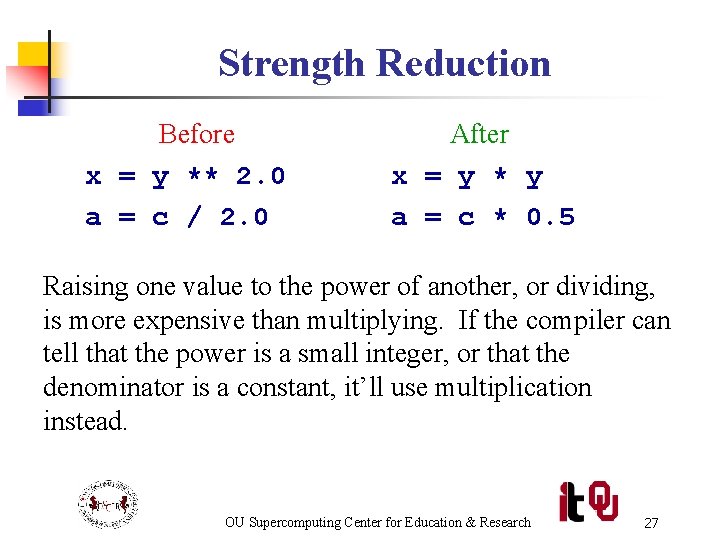 Strength Reduction Before x = y ** 2. 0 a = c / 2.