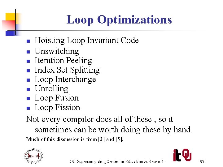 Loop Optimizations Hoisting Loop Invariant Code n Unswitching n Iteration Peeling n Index Set