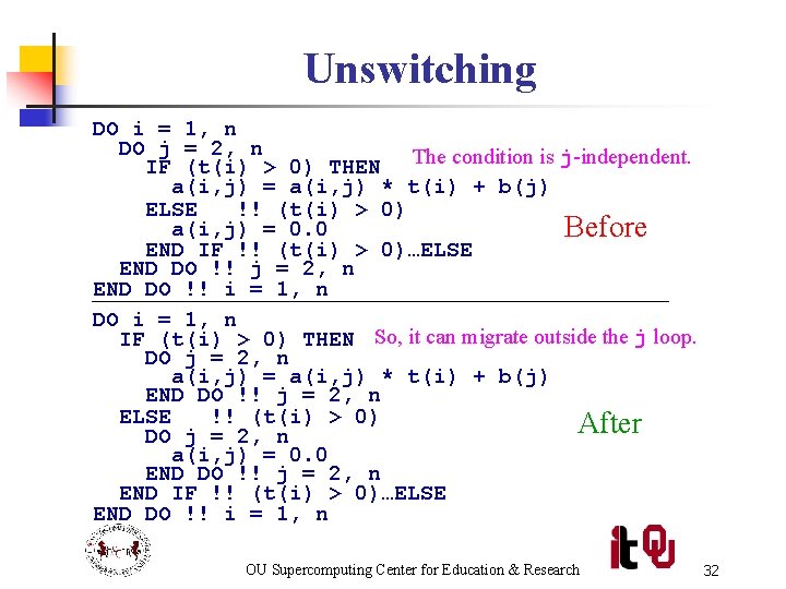 Unswitching DO i = 1, n DO j = 2, n IF (t(i) >