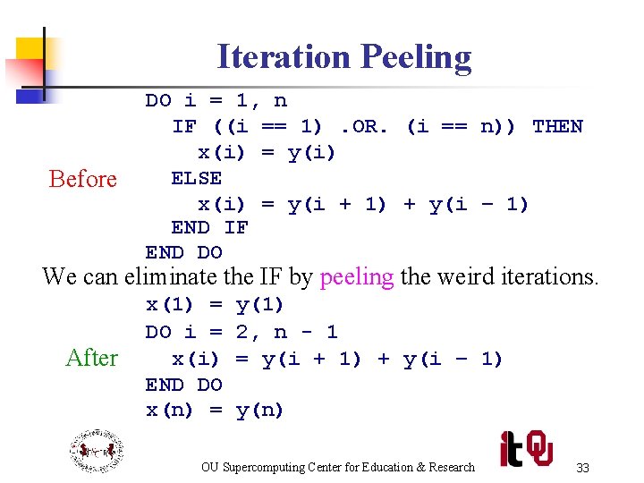 Iteration Peeling Before DO i = 1, n IF ((i == 1). OR. (i