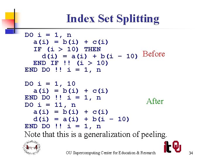 Index Set Splitting DO i = 1, n a(i) = b(i) + c(i) IF