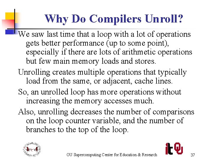 Why Do Compilers Unroll? We saw last time that a loop with a lot