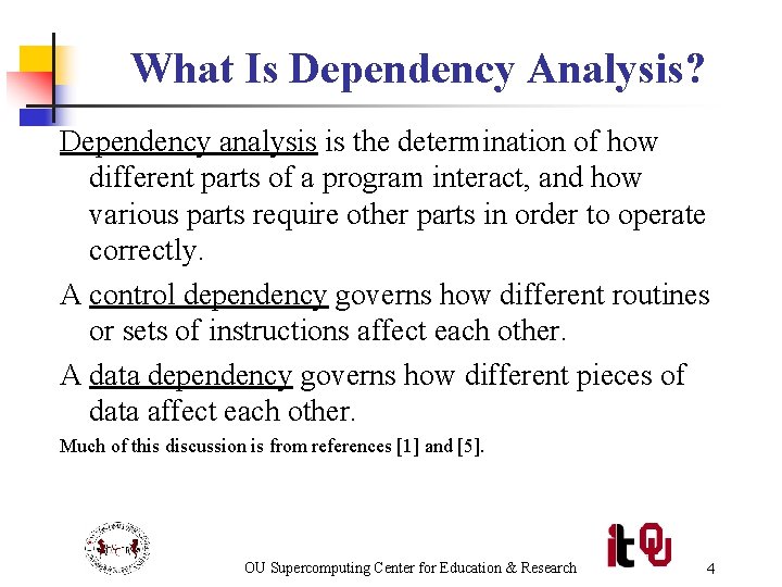 What Is Dependency Analysis? Dependency analysis is the determination of how different parts of