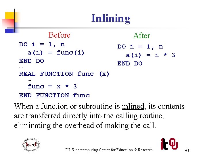 Inlining Before DO i = 1, n a(i) = func(i) END DO … REAL