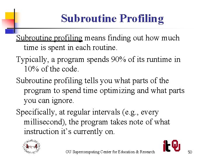 Subroutine Profiling Subroutine profiling means finding out how much time is spent in each