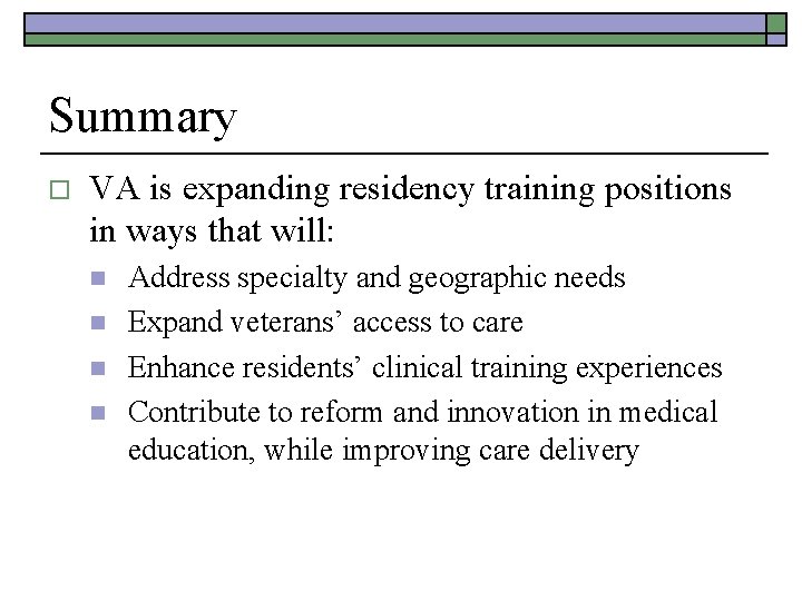 Summary o VA is expanding residency training positions in ways that will: n n