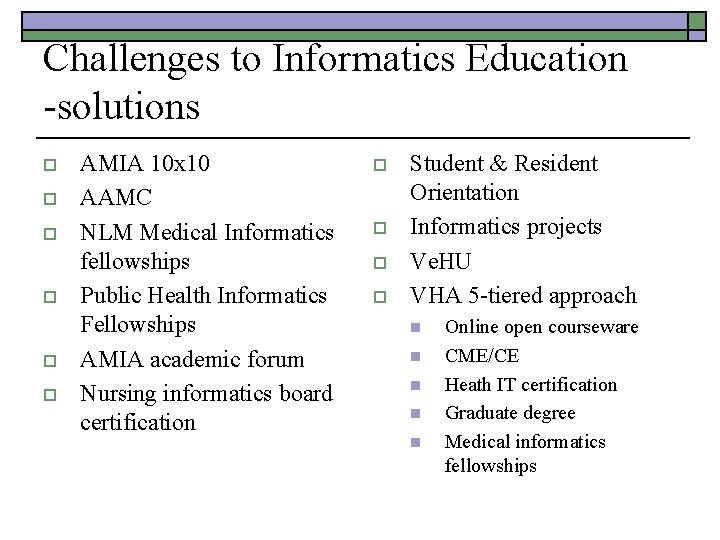 Challenges to Informatics Education -solutions o o o AMIA 10 x 10 AAMC NLM