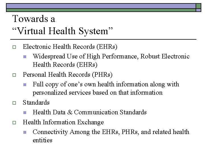 Towards a “Virtual Health System” o o Electronic Health Records (EHRs) n Widespread Use