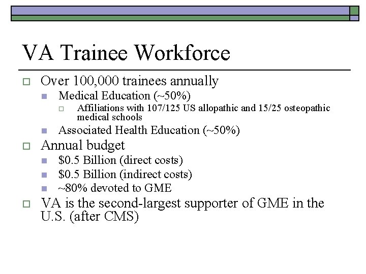 VA Trainee Workforce o Over 100, 000 trainees annually n Medical Education (~50%) o
