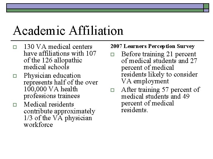 Academic Affiliation o o o 130 VA medical centers have affiliations with 107 of