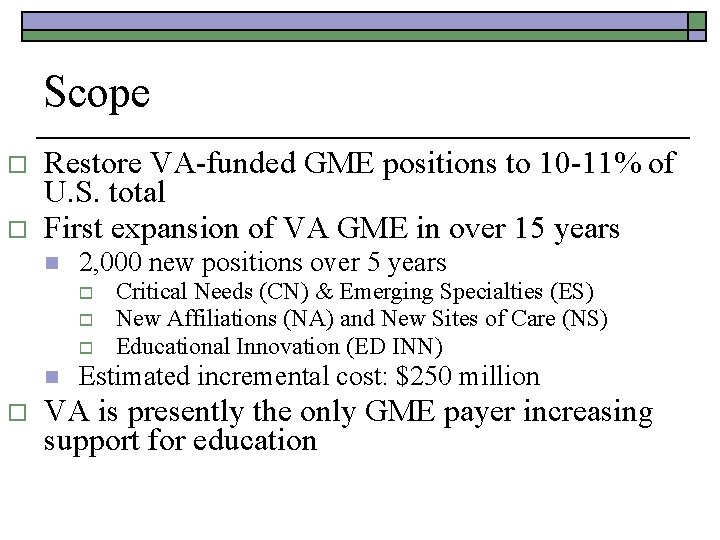 Scope o o Restore VA-funded GME positions to 10 -11% of U. S. total