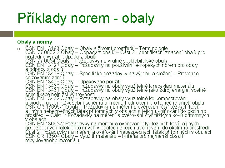 Příklady norem - obaly Obaly a normy: ČSN EN 13193 Obaly – Obaly a