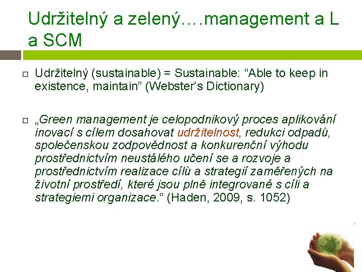 Udržitelný a zelený…. management a L a SCM Udržitelný (sustainable) = Sustainable: “Able to