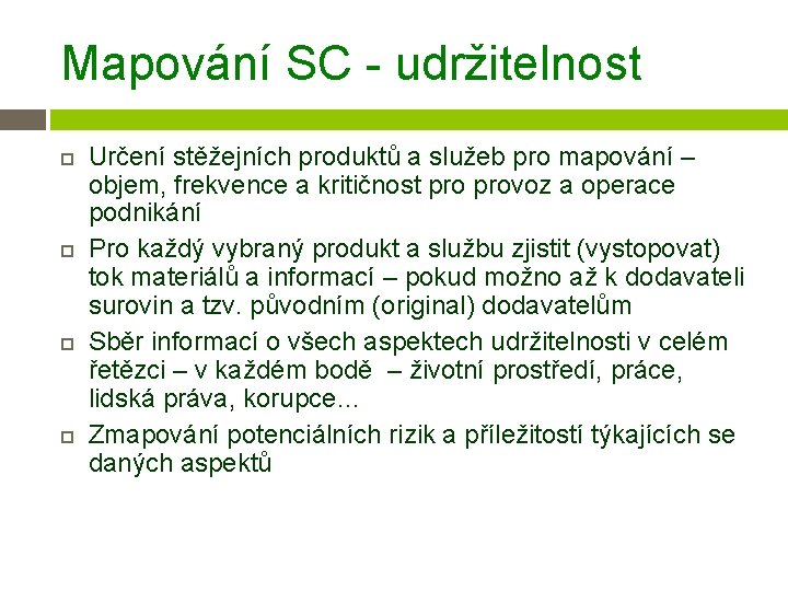 Mapování SC - udržitelnost Určení stěžejních produktů a služeb pro mapování – objem, frekvence