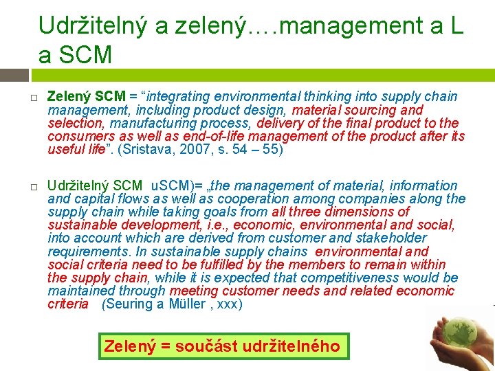 Udržitelný a zelený…. management a L a SCM Zelený SCM = “integrating environmental thinking