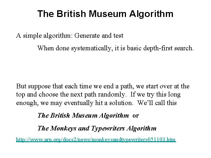 The British Museum Algorithm A simple algorithm: Generate and test When done systematically, it